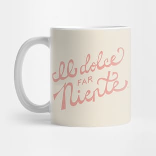 Il dolce far niente (The sweetness of doing nothing) - Pink Mug